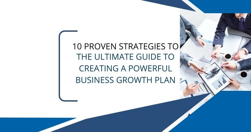 10 Proven Strategies to Accelerate Business Growth in 2023