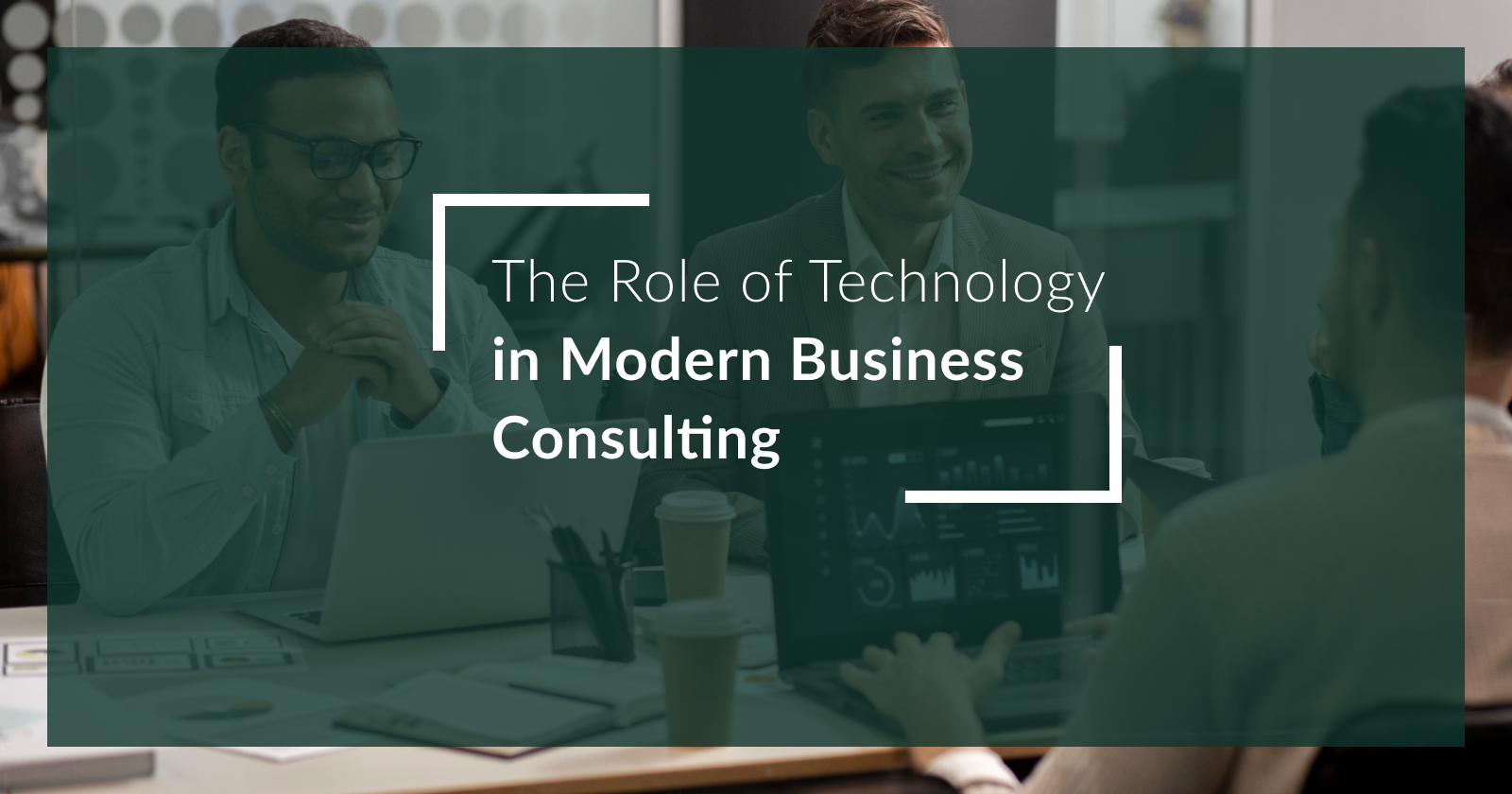 The Role of Technology in Modern Business Consulting